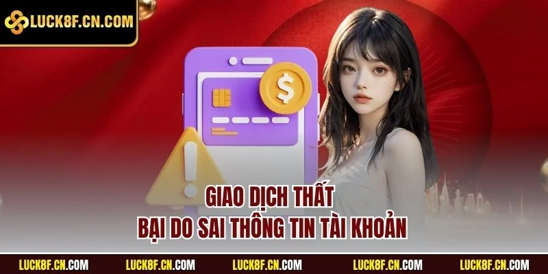 Giao dịch thất bại do sai thông tin tài khoản